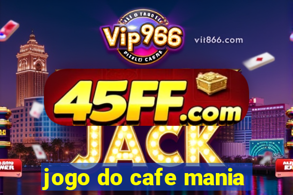 jogo do cafe mania